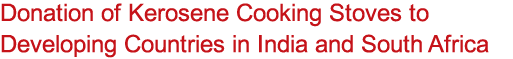 Donation of Kerosene Cooking Stoves to Developing Countries in India and South Africa